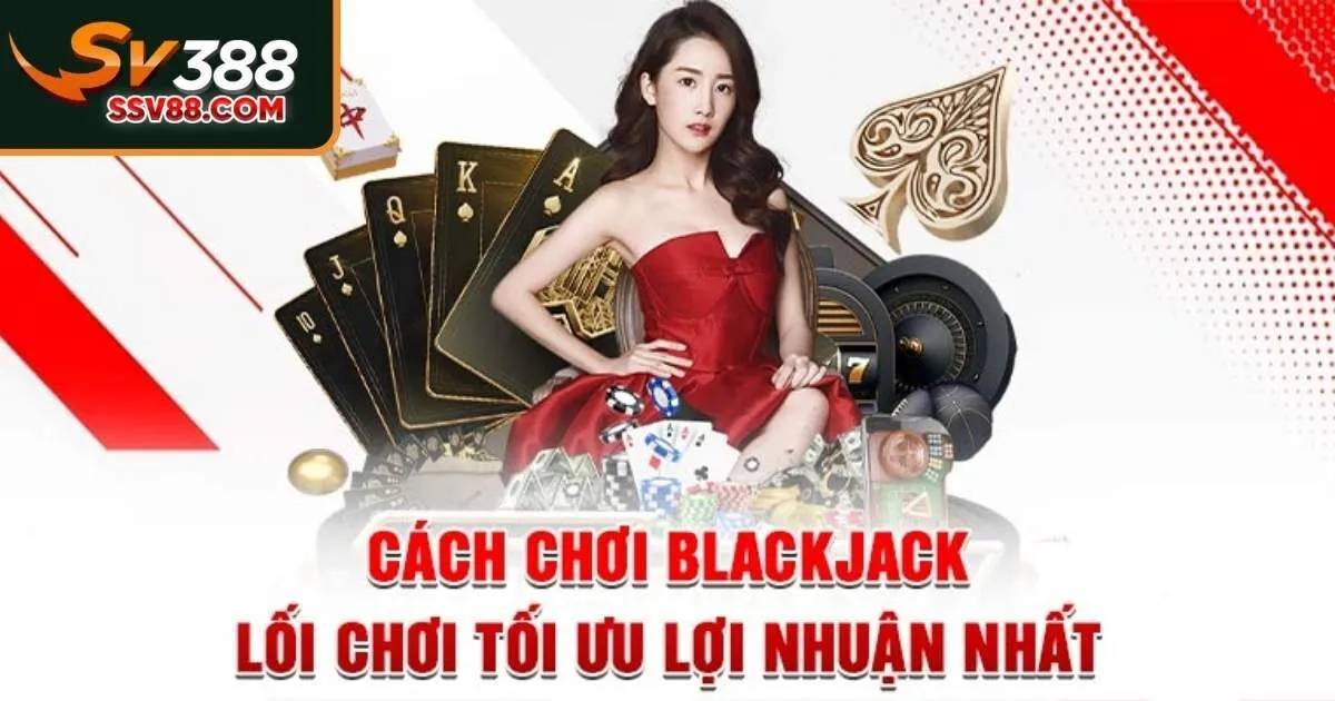 Mẹo hay trong Blackjack SV88 giúp bet thủ thắng lớn