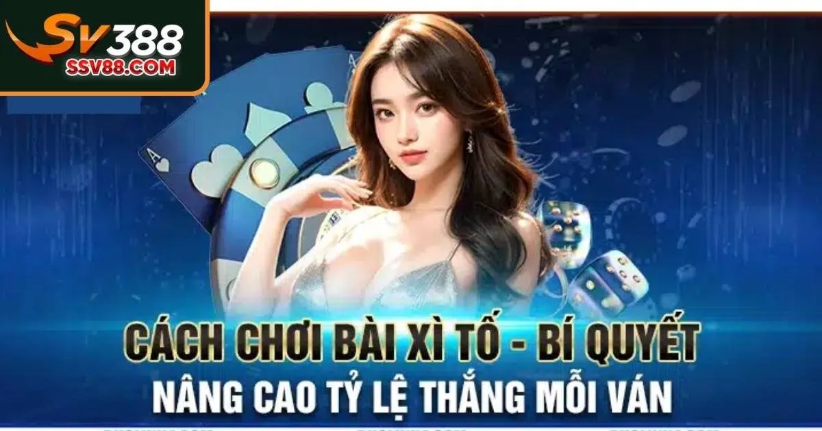 Cách chơi bài xì tố Sv88 để luôn chiến thắng